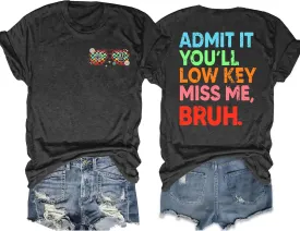 Last Day of School Teacher Shirt Women Bruh Teacher T-Shirt Admit It You'll Low Key Miss Me Bruh Vacation Tee Tops